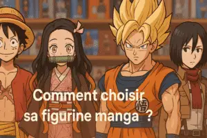 Lire la suite à propos de l’article Comment choisir sa figurine Manga ?